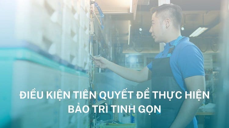 điều kiện để thực hiện bảo trì tinh gọn