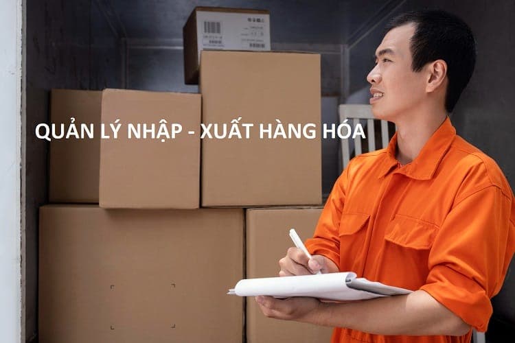 Công việc thủ kho là quản lý xuất nhập hàng hóa