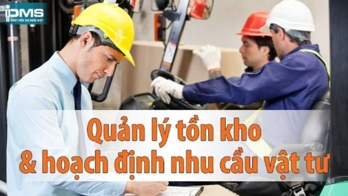 Khóa Học Quản Lý Tồn Kho Và Hoạch định Nhu Cầu Vật Tư
