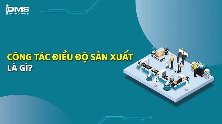 Điều độ sản xuất là gì