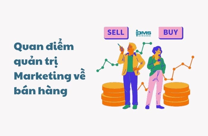 Quan điểm quản trị Marketing về bán hàng