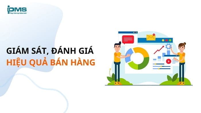 Giám sát, đánh giá hiệu quả bán hàng là quá trình quản trị bán hàng