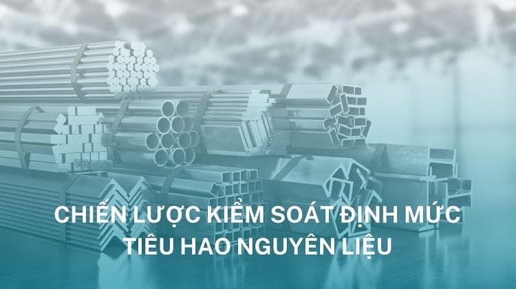 cách kiểm soát định mức tiêu hao nguyên vật liệu