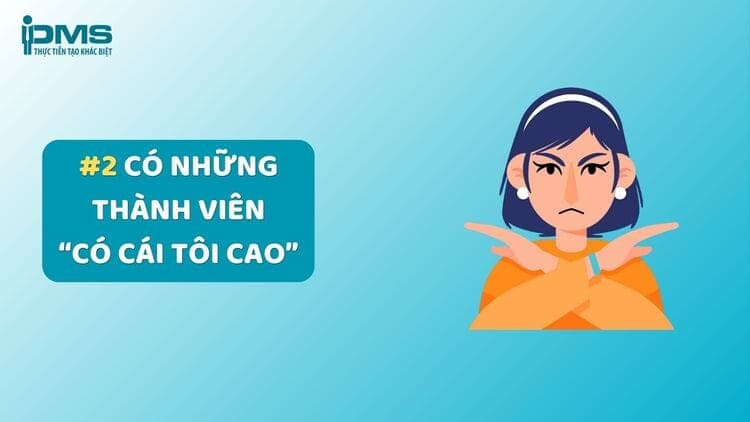 Có những thành viên có cái tôi cao