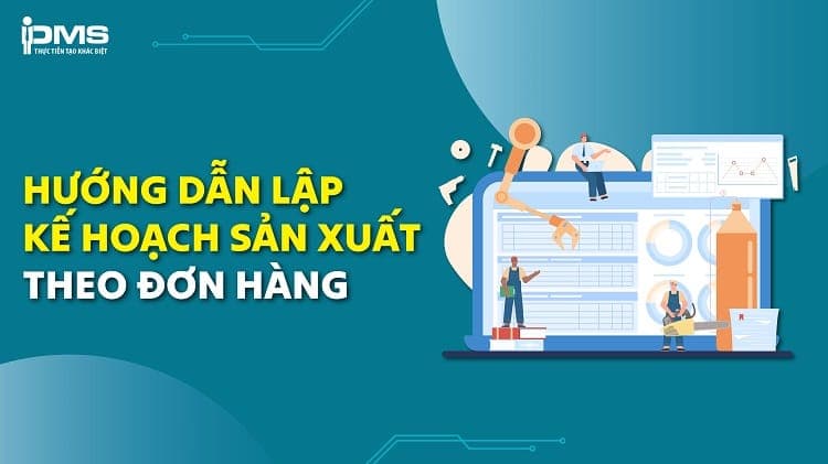 lập kế hoạch sản xuất theo đơn hàng
