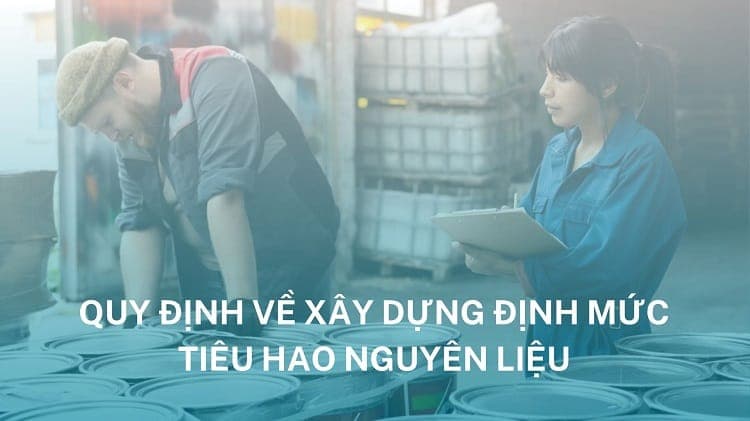 Quy định về xây dựng định mức tiêu hao nguyên liệu