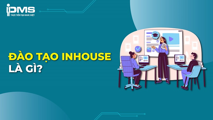 Đào tạo inhouse là gì? Lợi ích và quy trình đào tạo Inhouse 2 đào tạo inhouse