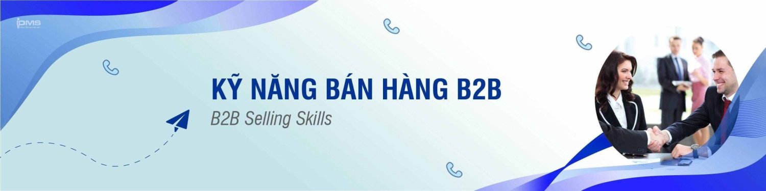 Khóa học Kỹ năng bán hàng B2B