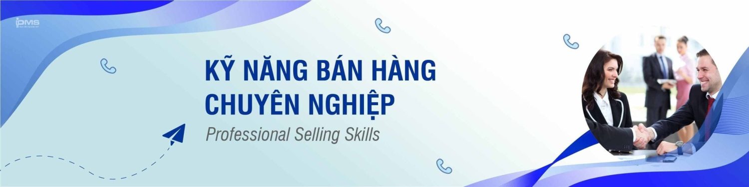 Khóa học Kỹ năng bán hàng chuyên nghiệp