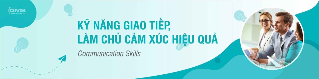 Quản trị sự thay đổi: Vai trò, cấp độ và phương pháp quản trị hiệu quả 15 Khóa học kỹ năng giao tiếp làm chủ cảm xúc hiệu quả - PMS