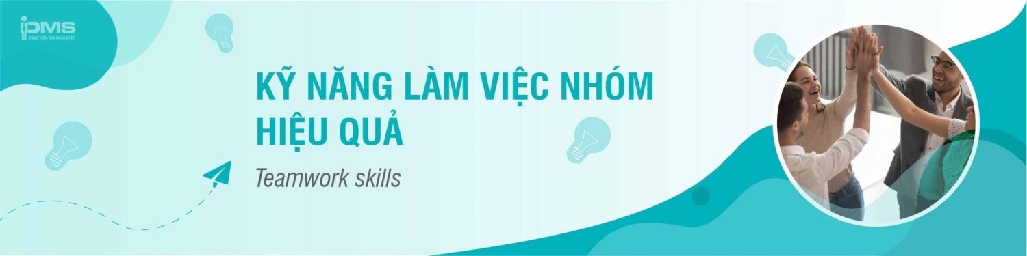 Khóa học kỹ năng làm việc nhóm hiệu quả - Học viện PMS