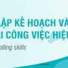 Kỹ Năng Lập Kế Hoạch Và Triển Khai Công Việc Hiệu Quả 2 Khóa học kỹ năng lập kế hoạch và triển khai công việc hiệu quả