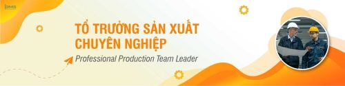 Khóa học tổ trưởng sản xuất chuyên nghiệp