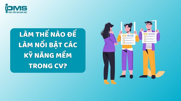 làm sao nổi bật kỹ năng mềm trong cv