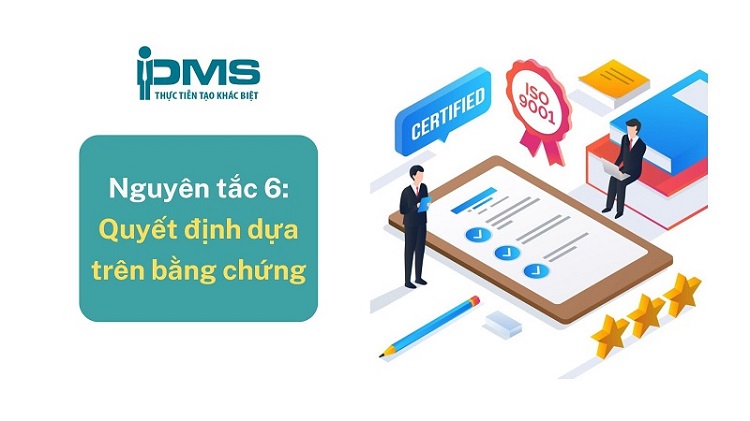 Giải thích 7 nguyên tắc quản lý chất lượng theo ISO 9001:2015 15 Nguyên tắc 6 Quyết định dựa trên bằng chứng