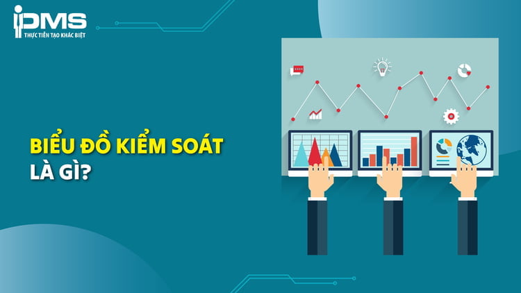 Biểu đồ kiểm soát (Control chart): Khái niệm, Lợi ích & Cách vẽ 6 Biểu đồ kiểm soát