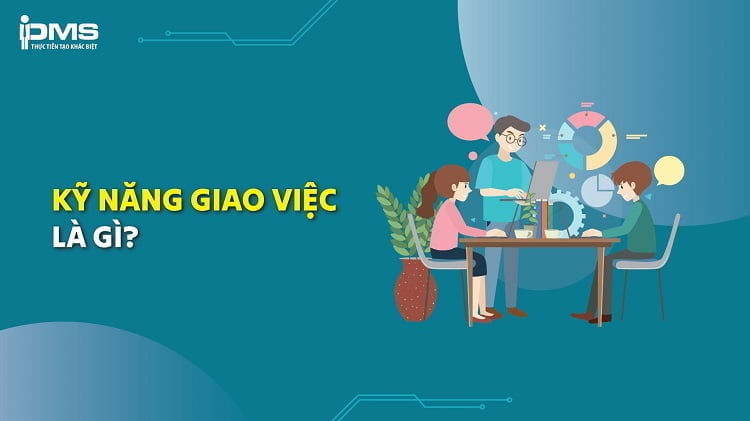 kỹ năng giao việc là gì