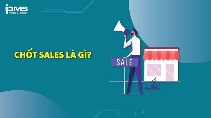 Chốt Sales là gì