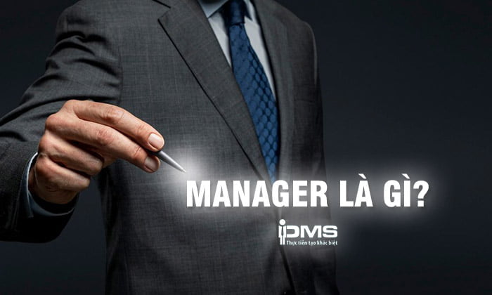 Manager là gì? Công việc và lời khuyên để trở thành Manager giỏi 5 manager là công việc gì