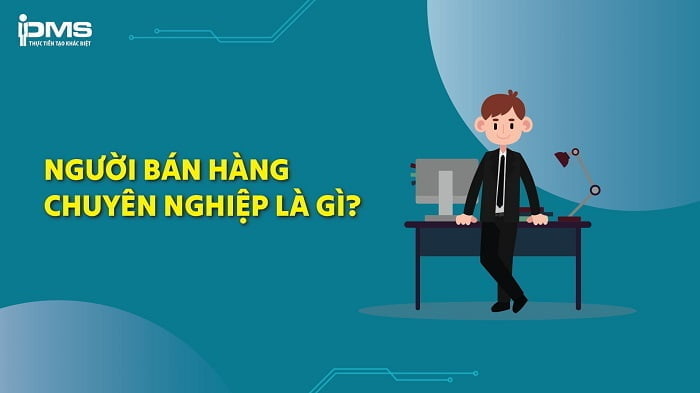 Người bán hàng chuyên nghiệp là gì