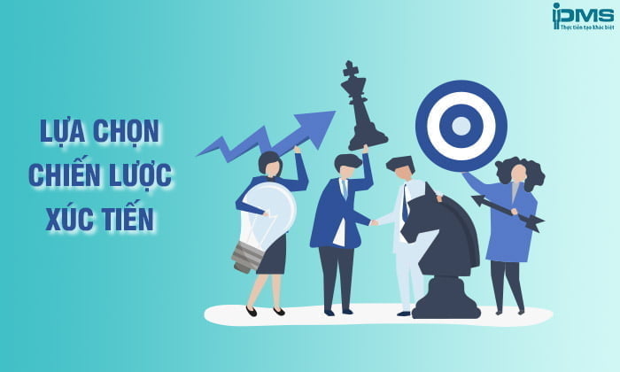 Chiến lược xúc tiến là gì? Top 6 chiến lược xúc tiến trong Marketing 12 Lựa chọn chiến lược xúc tiến