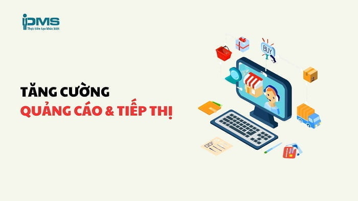 Tăng cường quảng cáo và tiếp thị