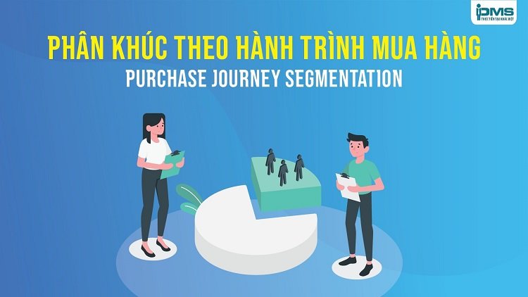 Phân khúc theo hành trình mua hàng