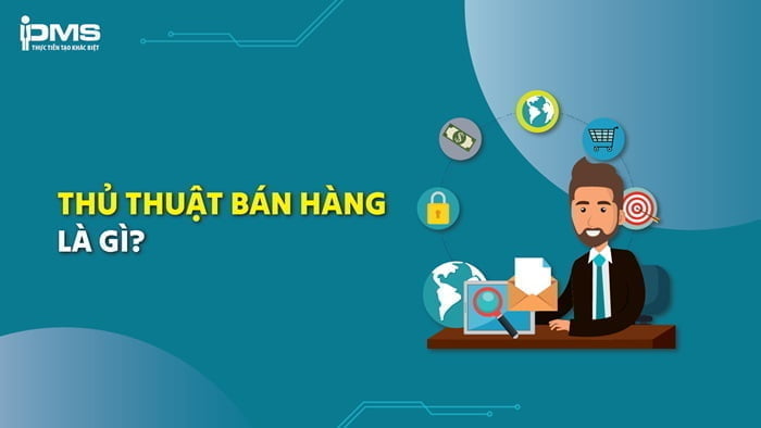 Thủ thuật bán hàng là gì?