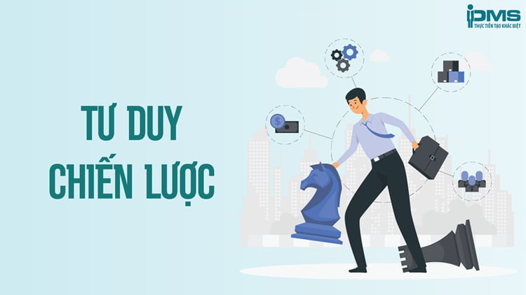 Năng lực lãnh đạo là gì? Vai trò và các năng lực cần có của người lãnh đạo 9 Năng lực tư duy chiến lược của lãnh đạo