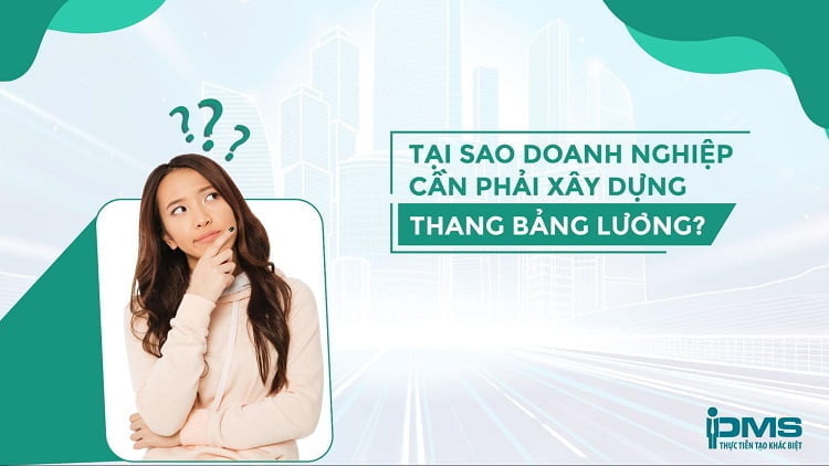 tại sao cần phải xây dựng thang bảng lương