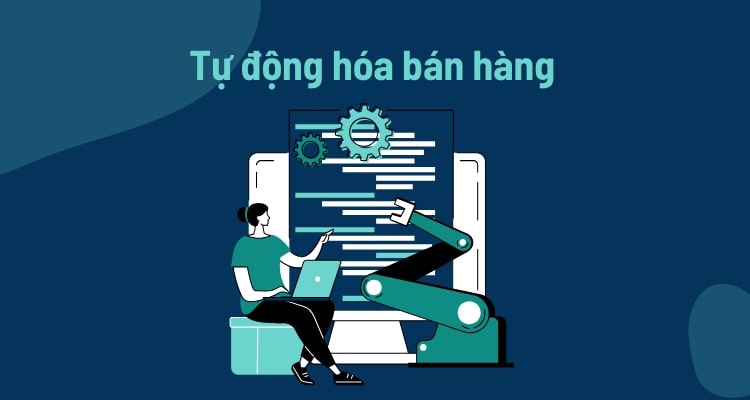 Bán hàng Outbound là gì? 5 bước xây dựng quy trình Outbound Sales 18 tự động hóa outbound sales