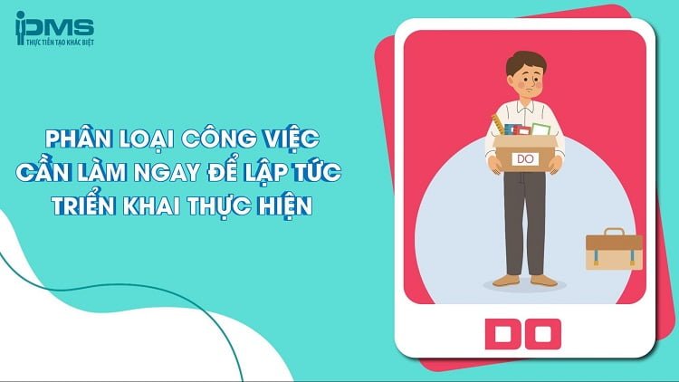 Phương pháp quản lý thời gian 4D là gì? Lợi ích và cách áp dụng 12 Phân loại công việc cần làm ngay