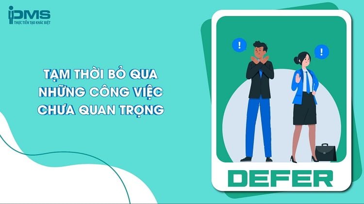 Phương pháp quản lý thời gian 4D là gì? Lợi ích và cách áp dụng 15 Tạm thời bỏ qua những công việc chưa quan trọng