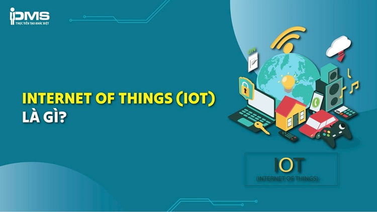 IoT (Internet of Things) là gì? Nguyên lý hoạt động và ứng dụng 64 iot là gì