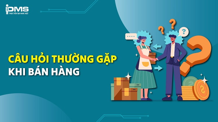 những câu hỏi thường gặp khi bán hàng