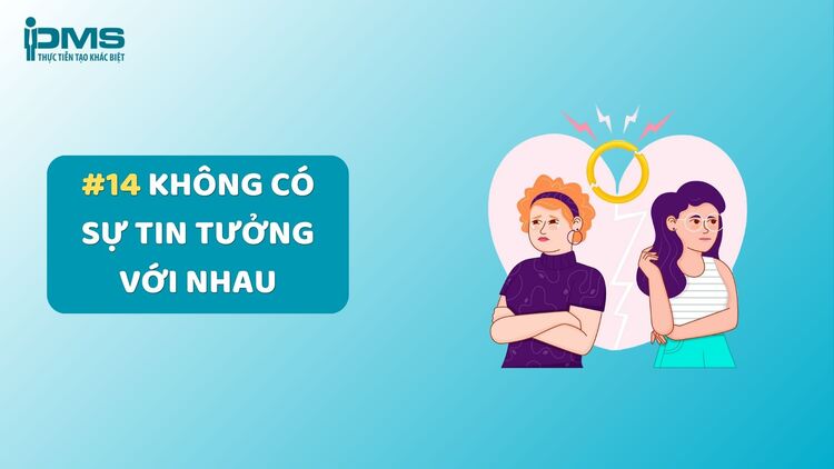 14 khó khăn gặp phải khi làm việc nhóm thường gặp và cách khắc phục 30 Không có sự tin tưởng với nhau