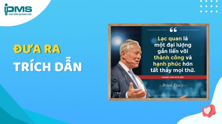 8 cách kết thúc bài thuyết trình ấn tượng trong lòng khán giả 17 Đưa ra câu trích dẫn tâm đắc