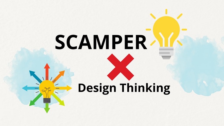 Phương pháp SCAMPER: Cách tìm kiếm và phát triển ý tưởng sáng tạo 10 SCAMPER với design thinking