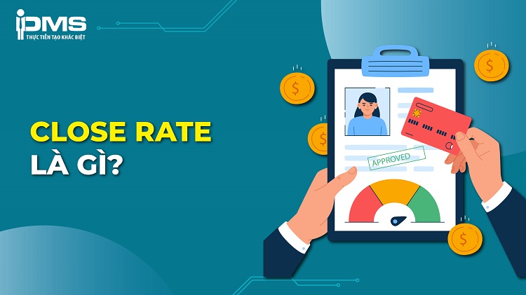 Close rate là gì? 5 yếu tố ảnh hưởng tới tỷ lệ chốt đơn hàng 28 Close rate là gì