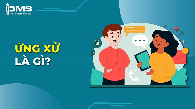 Ứng xử là gì? Chuẩn mực và biểu hiện của văn hóa ứng xử 17 ứng xử là gì