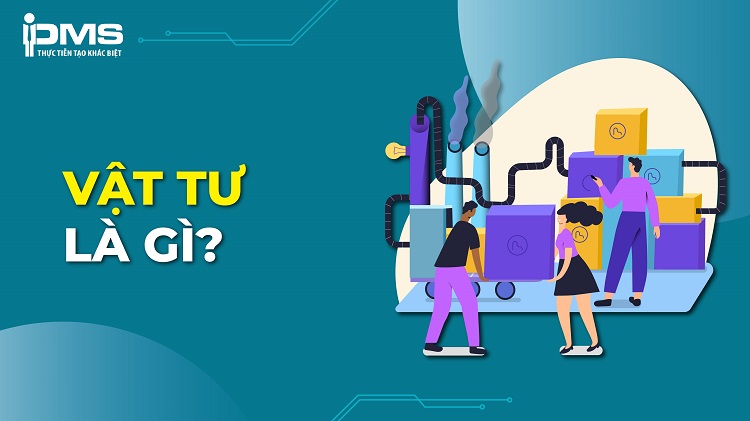 Vật tư là gì? Có những nhóm vật tư nào và cách quản lý hiệu quả 13 Vật tư là gì