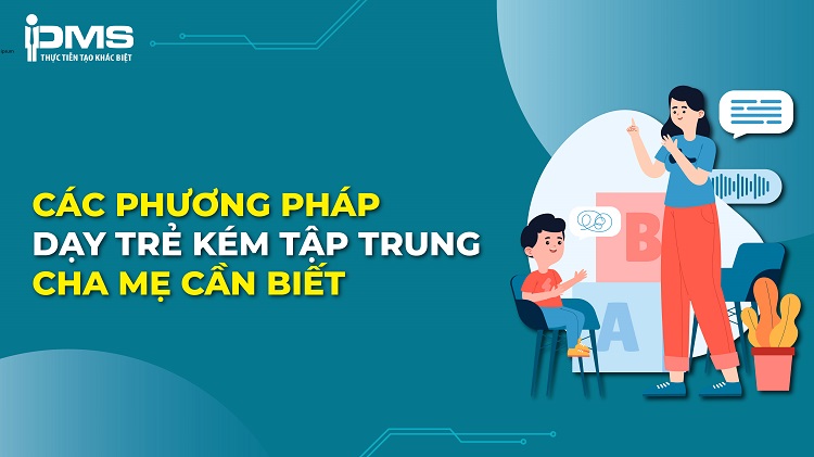Các phương pháp dạy trẻ kém tập trung khoa học cha mẹ cần biết 16 Các phương pháp dạy trẻ kém tập trung