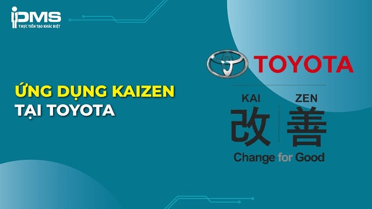 Toyota đã ứng dụng "triết lý Kaizen" thành công như thế nào? 1 toyota ứng dụng kaizen