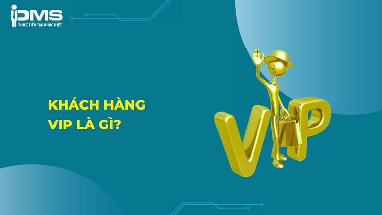Khách hàng vip là gì