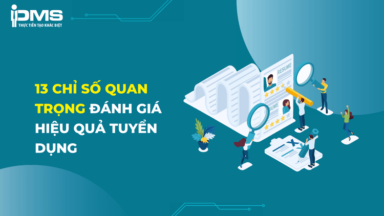 13 Chỉ số đánh giá hiệu quả tuyển dụng nhân lực 3 đánh giá hiệu quả tuyển dụng